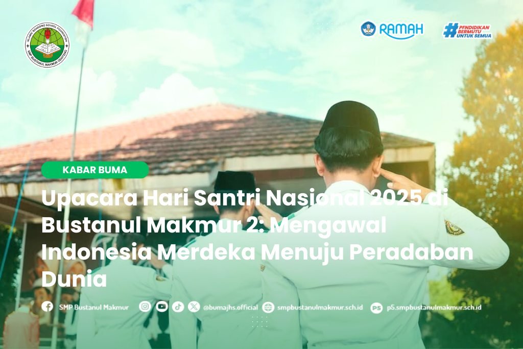 Upacara Hari Santri Nasional 2025 Bustanul Makmur Mengawal Indonesia Merdeka Menuju Peradaban Dunia
